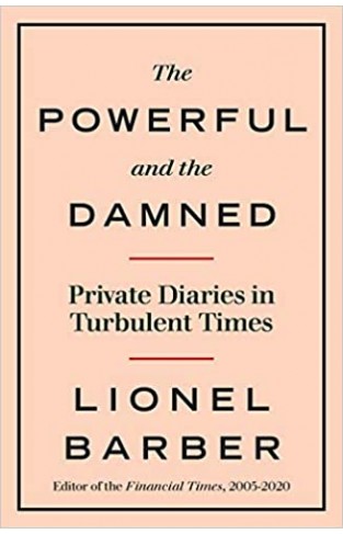 The Powerful and the Damned: Private Diaries in Turbulent Times